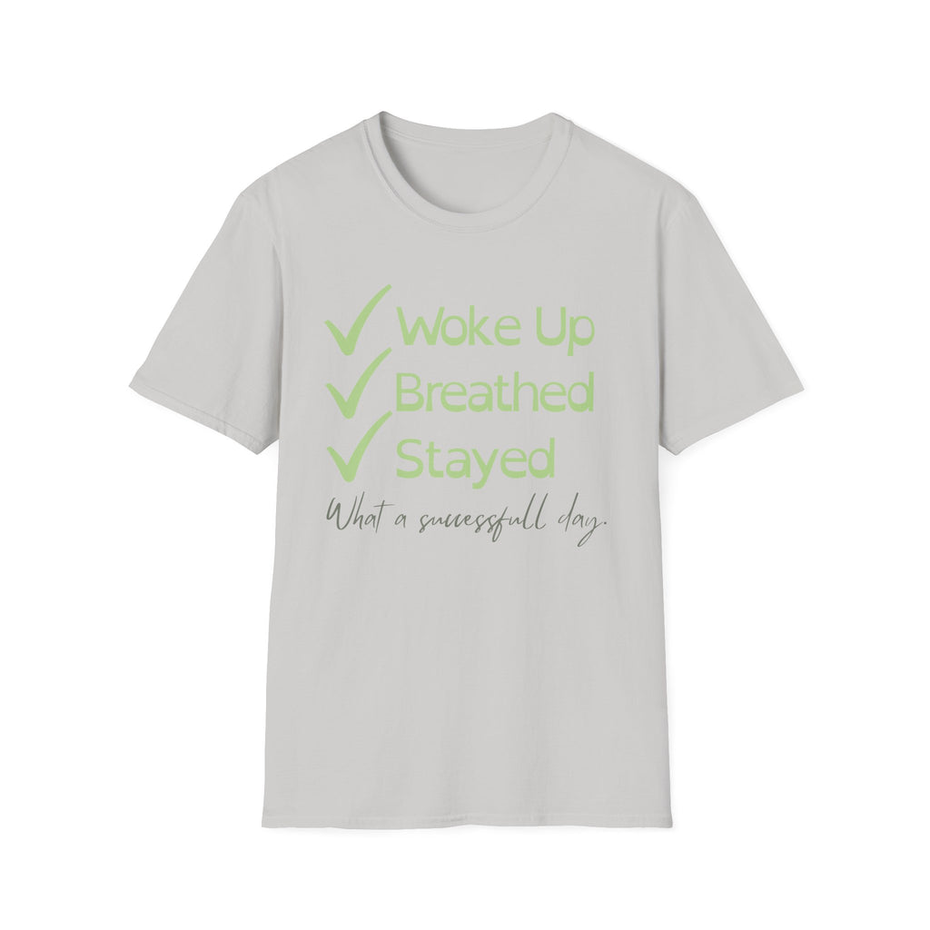 Woke Up, Breathed, Stayed T-Shirt