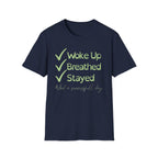 Woke Up, Breathed, Stayed T-Shirt