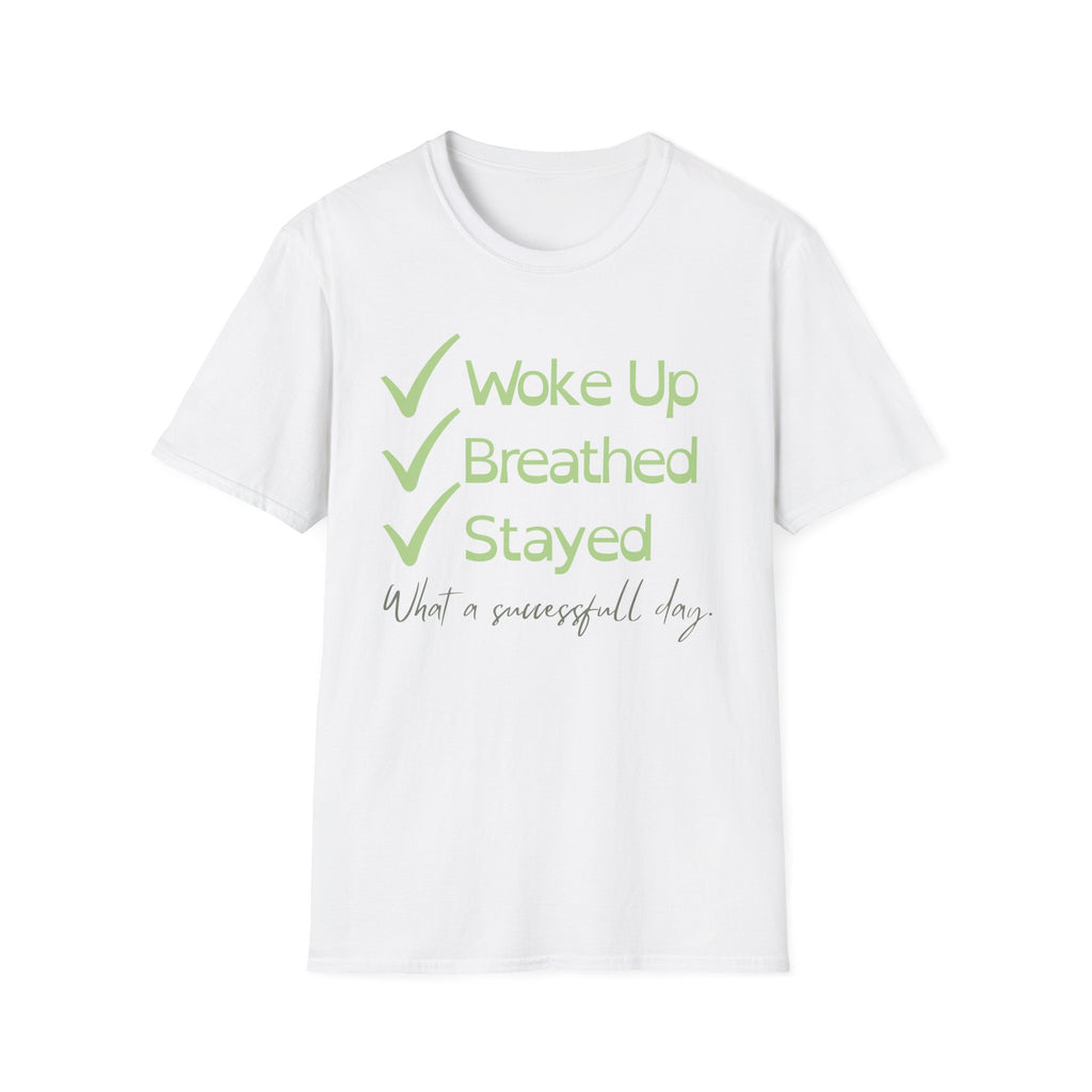 Woke Up, Breathed, Stayed T-Shirt